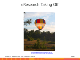 eResearch Taking Off  http://creativecommons.org/licenses/by-nc-sa/2.0/ http://www.flickr.com/photos/cliff_robin/872775267/  28-Sep-11, eResearch and the University of Sydney  Slide 1