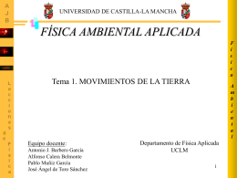 UNIVERSIDAD DE CASTILLA-LA MANCHA  FÍSICA AMBIENTAL APLICADA F í s i c a  Tema 1. MOVIMIENTOS DE LA TIERRA  Equipo docente: Antonio J.
