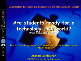 Organisation for Economic Cooperation and Development (OECD)  Are students ready for a technology-rich world? What PISA studies tell us  Results from Programme for International.