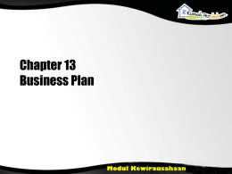 Chapter 13 Business Plan Learning Objectives • Mampu membuat Rencana Bisnis dengan ide bisnis dalam bentuk dokumen sederhana yang ditulis.