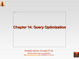 Chapter 14: Query Optimization  Database System Concepts 5th Ed. ©Silberschatz, Korth and Sudarshan See www.db-book.com for conditions on re-use.