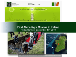 First Ahmadiyya Mosque in Ireland Friday Sermon; September 17th 2010  NOTE: Al Islam Team takes full responsibility for any errors or miscommunication.