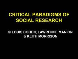 CRITICAL PARADIGMS OF SOCIAL RESEARCH © LOUIS COHEN, LAWRENCE MANION & KEITH MORRISON.