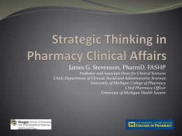 James G. Stevenson, PharmD, FASHP Professor and Associate Dean for Clinical Sciences Chair, Department of Clinical, Social and Administrative Sciences University of Michigan.