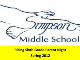 Rising Sixth Grade Parent Night Spring 2012 Vision Statement EDUCATIONAL EXCELLENCE FOR ALL  Mission Statement The mission of Simpson Middle School is to facilitate life-long.