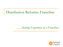 Distribution Reforms: Franchise  … Sharing Experience of a Franchisee Torrent Power - Overview   Part of Rs.