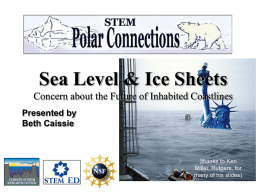 Sea Level & Ice Sheets Concern about the Future of Inhabited Coastlines Presented by Beth Caissie  (thanks to Ken Miller, Rutgers, for many of his slides)