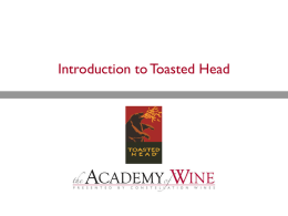 Introduction to Toasted Head Presentation Overview History  Vineyards  Wines  History   Toasted Head was established in 1995 in Esparto by the Giguiere family    It is.
