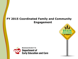 FY 2015 Coordinated Family and Community Engagement Unique Role of CFCE in System of Early Education and Care   Focus: Strengthening the capacity of.