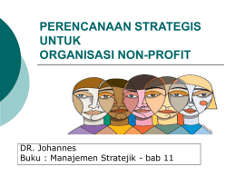 PERENCANAAN STRATEGIS UNTUK ORGANISASI NON-PROFIT  DR. Johannes Buku : Manajemen Stratejik - bab 11