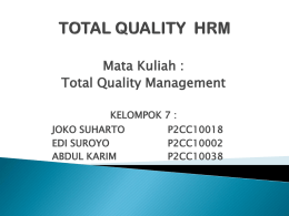 Mata Kuliah : Total Quality Management KELOMPOK 7 : JOKO SUHARTO EDI SUROYO ABDUL KARIM  P2CC10018 P2CC10002 P2CC10038