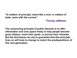"In matters of principle, stand like a rock; in matters of taste, swim with the current.”  Thomas Jefferson The unwavering principle of public.