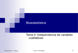 Bioestadística  Tema 4: Independencia de variables cualitativas  Bioestadística. U. Málaga.  Tema 4: Probabilidad Recuento  Ejemplo (I) CLASIFICACION OMS  NORMAL OSTEOPENIA OSTEOPOROSIS  Total    MENOPAUSIA NO SI108303 359697  Total4671000  Se ha repetido en 1000 ocasiones el experimento de elegir a.