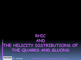 RHIC AND THE HELICITY DISTRIBUTIONS OF THE QUARKS AND GLUONS E.C. Aschenauer  INT-Workshop, Orbital Angular Momentum in QCD, 2012