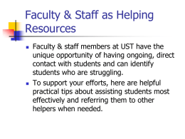 Faculty & Staff as Helping Resources     Faculty & staff members at UST have the unique opportunity of having ongoing, direct contact with students and.