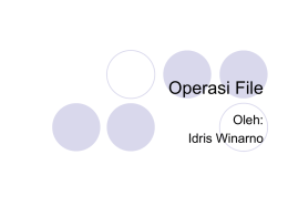 Operasi File Oleh: Idris Winarno Outline The java.io package Class File Directory Separator Input dari keyboard.