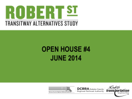 OPEN HOUSE #4 JUNE 2014 AGENDA OPEN HOUSE       6:00 PM  Review materials Ask questions Provide feedback Sign up for email list Fill out comment cards  PRESENTATION QUESTIONS & ANSWERS OPEN HOUSE  6:30