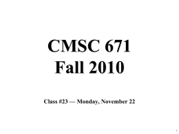 CMSC 671 Fall 2010 Class #23 — Monday, November 22 Today’s class • Machine learning – What is ML? – Inductive learning • Supervised • Unsupervised  – Decision.