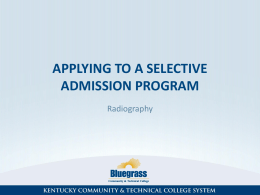 APPLYING TO A SELECTIVE ADMISSION PROGRAM Radiography THE SELECTIVE ADMISSION SYSTEM How to setup your SAS Account You can begin the process of creating your.