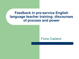 Feedback in pre-service English language teacher training: discourses of process and power  Fiona Copland.