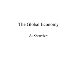 The Global Economy An Overview An overview • There are 189 countries belonging to UN with a diverse range of political systems. • Holly.