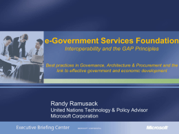e-Government Services Foundation Interoperability and the GAP Principles Best practices in Governance, Architecture & Procurement and the link to effective government and economic.
