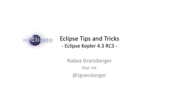 Eclipse Tips and Tricks - Eclipse Kepler 4.3 RC3 -  Rabea Gransberger Dipl.-Inf.  @rgransberger.
