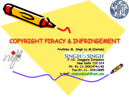 COPYRIGHT PIRACY & INFRINGEMENT Prathiba M. Singh LL.M.(Cantab)  F-12, Jangpura Extension New Delhi 110 014 Ph: 91-11-24314741/42 Fax:91-11- 24312895 e-mail: singhandsingh@vsnl.com.