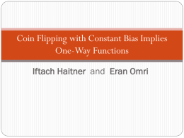 Coin Flipping with Constant Bias Implies One-Way Functions Iftach Haitner and Eran Omri.