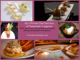 Jay's Private Chef Services of Tamarindo/ Langosta  Relax and enjoy 5 star dining in a tropical setting and peaceful atmosphere.  www.privatechefjay.com.