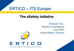 ERTICO – ITS Europe The eSafety Initiative Ghassan Freij Director of Operations June 2003 United Nations, Geneva.