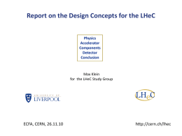 Report on the Design Concepts for the LHeC Physics Accelerator Components Detector Conclusion  Max Klein for the LHeC Study Group  ECFA, CERN, 26.11.10  http://cern.ch/lhec.