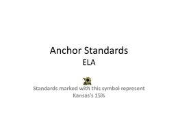 Anchor Standards ELA Standards marked with this symbol represent Kansas’s 15% College and Career Readiness Anchor Standards for Literacy Learning LITERACY LEARNING 1 Engage in literacy.