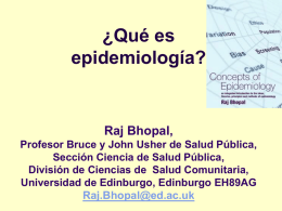¿Qué es epidemiología?  Raj Bhopal, Profesor Bruce y John Usher de Salud Pública, Sección Ciencia de Salud Pública, División de Ciencias de Salud Comunitaria, Universidad de.