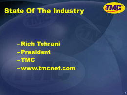 State Of The Industry  – Rich Tehrani – President – TMC – www.tmcnet.com TMC  33 Year Old Publishing And Trade Show Company  First Magazine in.