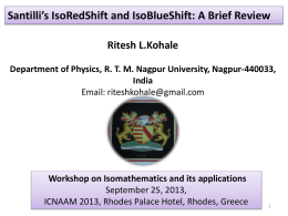 Santilli’s IsoRedShift and IsoBlueShift: A Brief Review Ritesh L.Kohale Department of Physics, R.