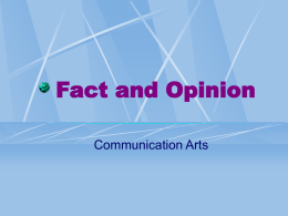 Fact and Opinion Communication Arts Teacher’s Page Content Area: Language Arts Objective: Students will make inferences based on details from the story and prior knowledge.