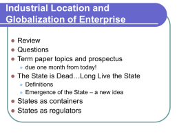 Industrial Location and Globalization of Enterprise   Review  Questions  Term paper topics and prospectus     The State is Dead…Long Live the State       due one month from.