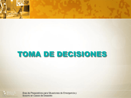 TOMA DE DECISIONES  Área de Preparativos para Situaciones de Emergencia y Socorro en Casos de Desastre.