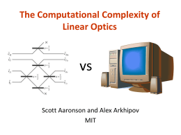 The Computational Complexity of Linear Optics  vs Scott Aaronson and Alex Arkhipov MIT The Extended ChurchTuring Thesis (ECT) Everything feasibly computable in the physical world is feasibly.