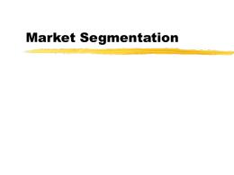 Market Segmentation What is market segmentation? Process of assigning consumers with similar needs or wants into the same group. Results in distinct subsets of.