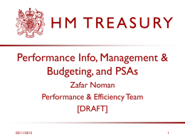 Performance Info, Management & Budgeting, and PSAs Zafar Noman Performance & Efficiency Team [DRAFT] 05/11/2015