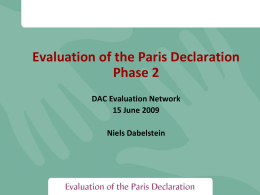 Evaluation of the Paris Declaration Phase 2 DAC Evaluation Network 15 June 2009 Niels Dabelstein.