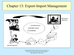 Chapter 13: Export-Import Management  Copyright ©2003 McGraw-Hill Australia Pty Ltd PPTs t/a International Trade and Investment by John Gionea Slides prepared by John.