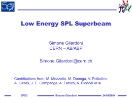 Low Energy SPL Superbeam Simone Gilardoni CERN – AB/ABP Simone.Gilardoni@cern.ch  Contributions from: M. Mezzetto, M.