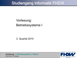 Studiengang Informatik FHDW  Vorlesung: Betriebssysteme I  3. Quartal 2010  Vorlesung: 1 Betriebssysteme / Netze I 2010 Prof.