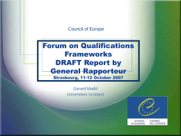 Council of Europe  Forum on Qualifications Frameworks DRAFT Report by General Rapporteur Strasbourg, 11-12 October 2007 Gerard Madill Universities Scotland.