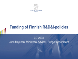 Funding of Finnish R&D&I-policies 3.7.2008 Juha Majanen, Ministerial Adviser, Budget department R&D&I-expenditure, overview  Total R&D&I-expenditure 2008 is estimated to amount about 6,3 billion euros.
