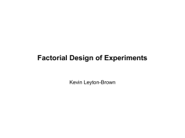 Factorial Design of Experiments  Kevin Leyton-Brown Terminology: variables • response variable – outcome of an experiment.