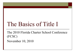 The Basics of Title I The 2010 Florida Charter School Conference (FCSC) November 10, 2010